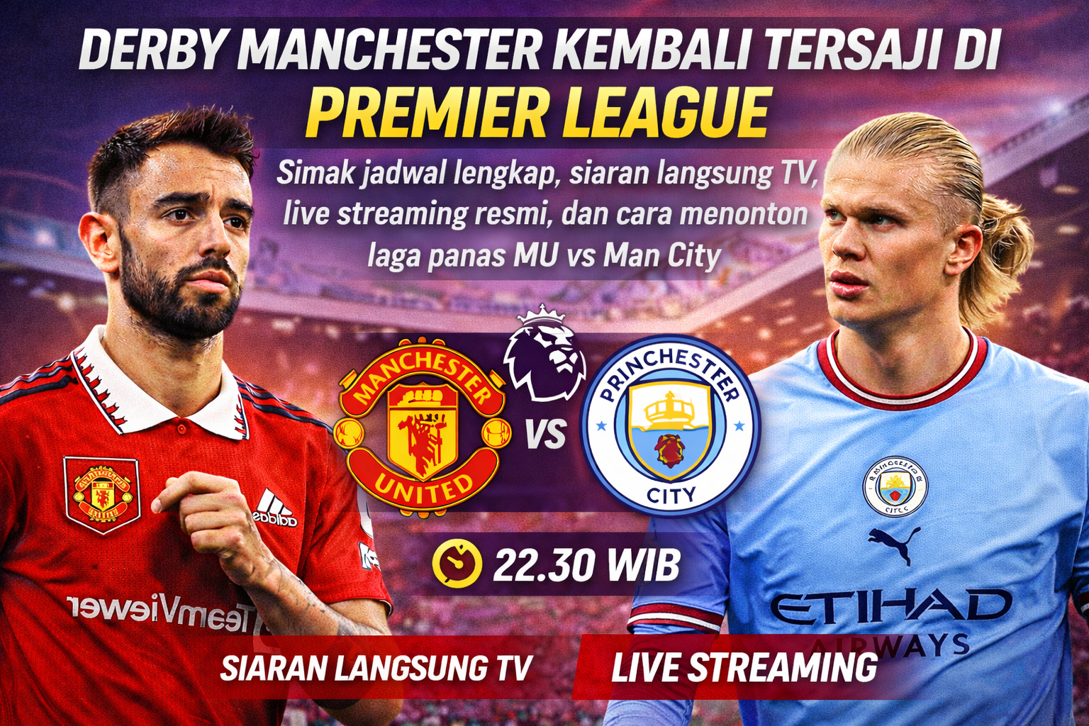 Derby Manchester kembali tersaji di Premier League, simak jadwal lengkap, siaran langsung TV, live streaming resmi, dan cara menonton laga panas MU vs Man City.