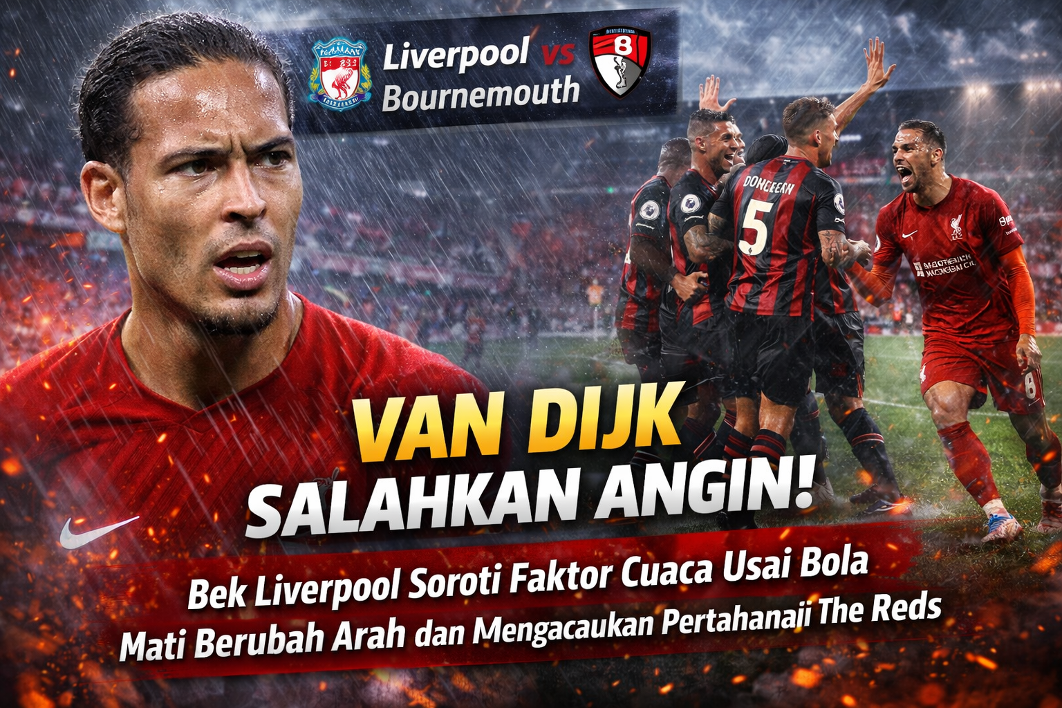 Bek Liverpool Soroti Faktor Cuaca Usai Bola Mati Berubah Arah dan Mengacaukan Pertahanan The Reds