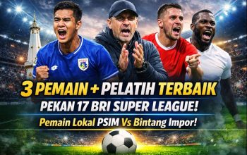 3 Pemain Plus Pelatih Terbaik Pekan 17 BRI Super League: Pemain Lokal PSIM Bersaing dengan Bintang Impor