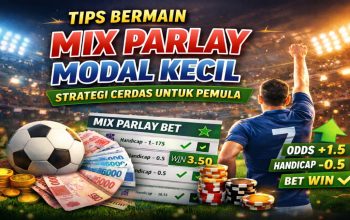 Tips Bermain Mix Parlay Modal Kecil Menang Besar, Strategi Cerdas untuk Pemula