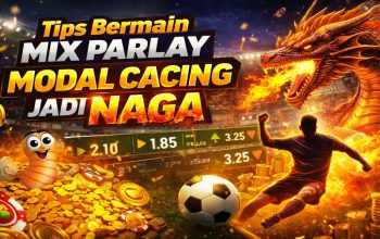 Tips Bermain Mix Parlay : Modal Cacing Jadi Naga