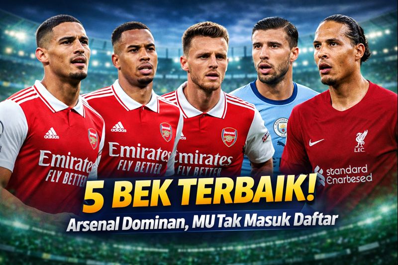 5 Bek Terbaik Liga Inggris Saat Ini: Arsenal Dominan, MU tak Masuk Daftar
