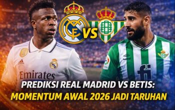 Prediksi Real Madrid Vs Betis di Liga Spanyol: Momentum Awal 2026 Jadi Taruhan