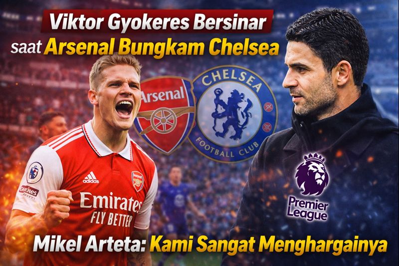 Viktor Gyokeres Bersinar saat Arsenal Bungkam Chelsea, Mikel Arteta: Kami Sangat Menghargainya
