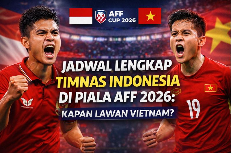 Jadwal Lengkap Timnas Indonesia di Piala AFF 2026: Kapan Lawan Vietnam?