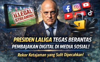 Presiden LALIGA Bersikap Tegas soal Pemberantasan Pembajakan Digital Lewat Media Sosial