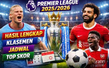 Hasil Lengkap, Klasemen, Jadwal dan Top Skor Premier League 2025/2026 Terbaru