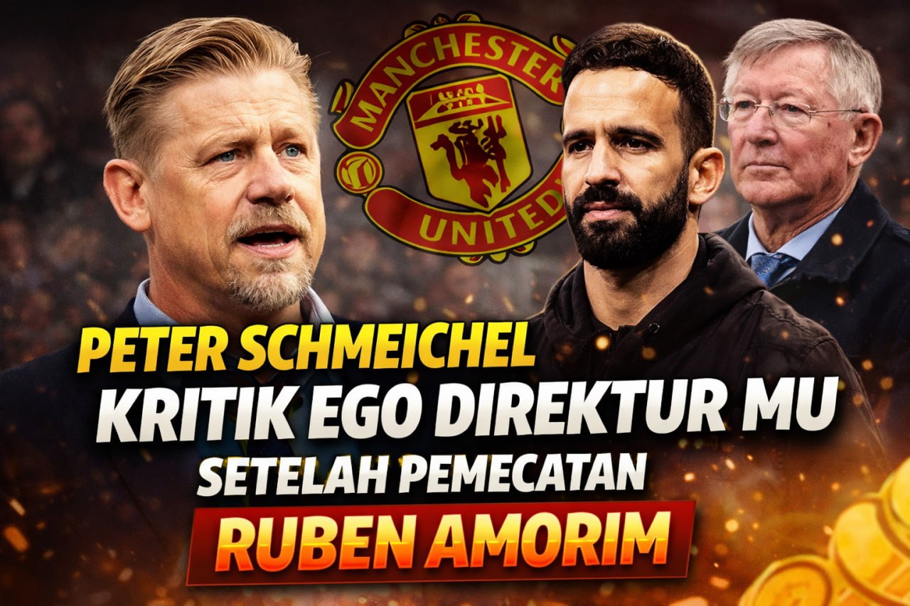 Peter Schmeichel Kritik Ego Direktur MU setelah Pemecatan Ruben Amorim