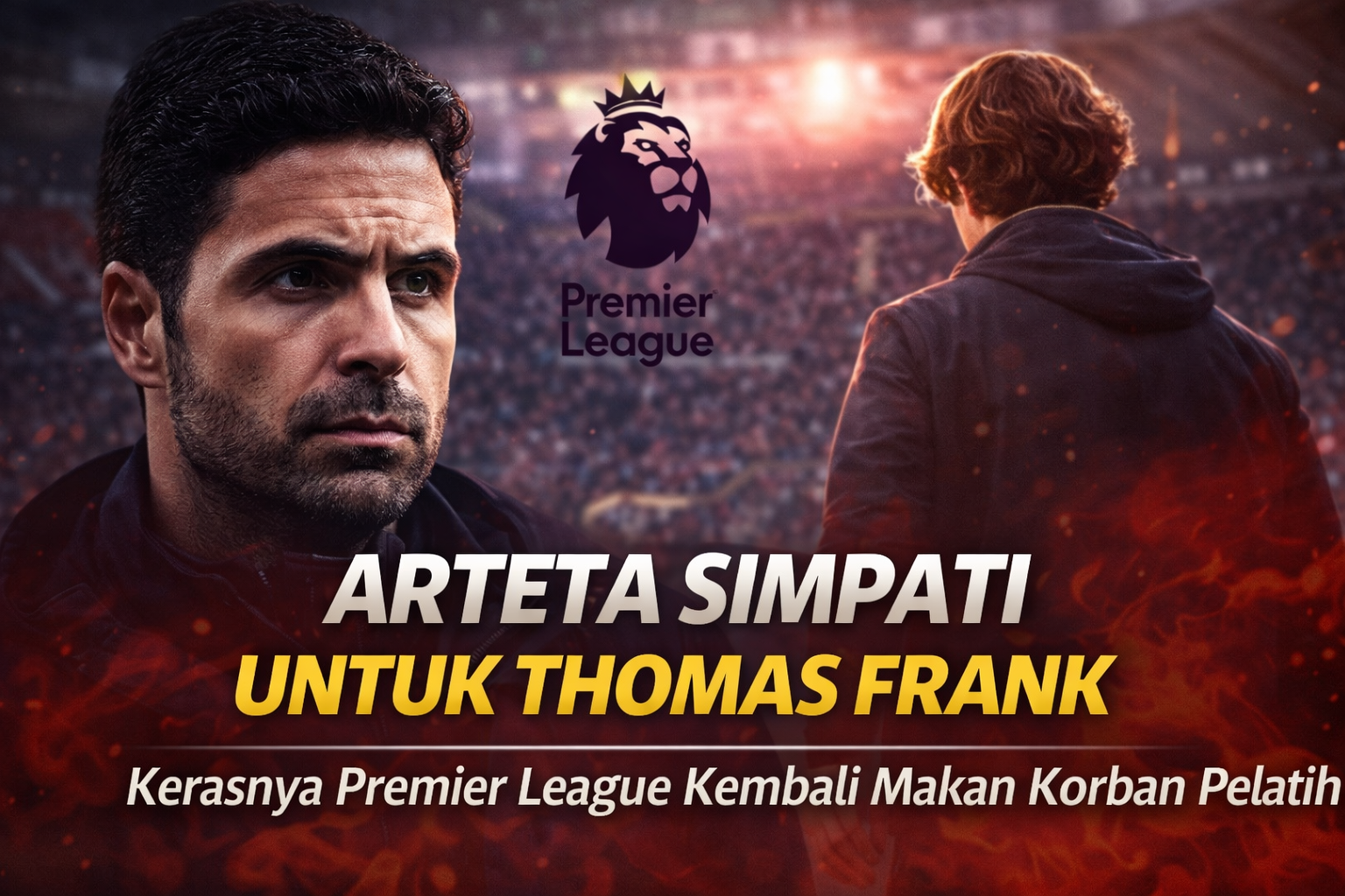 Mikel Arteta Tunjukkan Simpati atas Nasib Thomas Frank di Tengah Kerasnya Persaingan Premier League